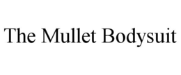 THE MULLET BODYSUIT trademark