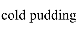 COLD PUDDING trademark