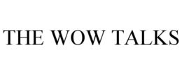 THE WOW TALKS trademark