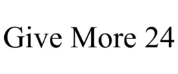 GIVE MORE 24 trademark