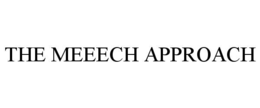 THE MEEECH APPROACH trademark