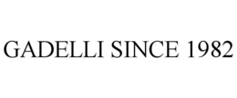 GADELLI SINCE 1982 trademark