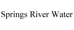 SPRINGS RIVER WATER trademark
