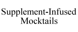 SUPPLEMENT-INFUSED MOCKTAILS trademark