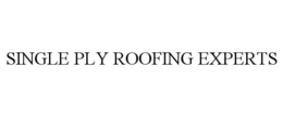 SINGLE PLY ROOFING EXPERTS trademark