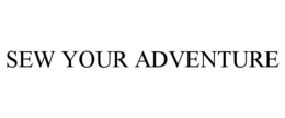 SEW YOUR ADVENTURE trademark
