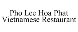 PHO LEE HOA PHAT VIETNAMESE RESTAURANT trademark