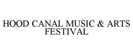 HOOD CANAL MUSIC & ARTS FESTIVAL trademark