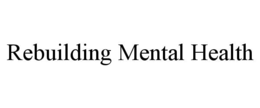REBUILDING MENTAL HEALTH trademark