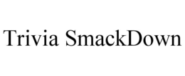 TRIVIA SMACKDOWN trademark