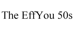 THE EFFYOU 50S trademark