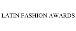 LATIN FASHION AWARDS trademark