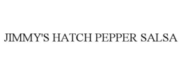 JIMMY'S HATCH PEPPER SALSA trademark
