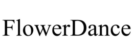 FLOWERDANCE trademark