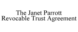 THE JANET PARROTT REVOCABLE TRUST AGREEMENT trademark