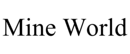 MINE WORLD trademark