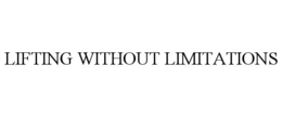 LIFTING WITHOUT LIMITATIONS trademark