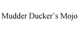MUDDER DUCKER’S MOJO trademark