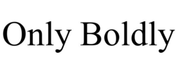 ONLY BOLDLY trademark
