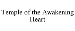 TEMPLE OF THE AWAKENING HEART trademark