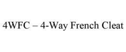4WFC – 4-WAY FRENCH CLEAT trademark