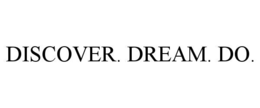 DISCOVER. DREAM. DO. trademark
