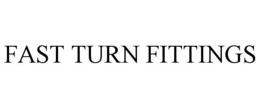 FAST TURN FITTINGS trademark