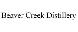 BEAVER CREEK DISTILLERY trademark