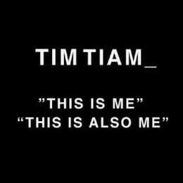 TIM TIAM_ "THIS IS ME" "THIS IS ALSO ME" trademark