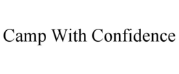CAMP WITH CONFIDENCE trademark