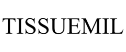 TISSUEMIL trademark