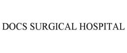 DOCS SURGICAL HOSPITAL trademark