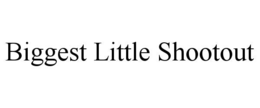 BIGGEST LITTLE SHOOTOUT trademark