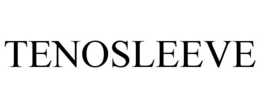 TENOSLEEVE trademark