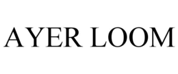 AYER LOOM trademark