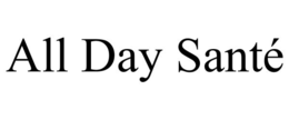 ALL DAY SANTÉ trademark