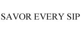 SAVOR EVERY SIP trademark