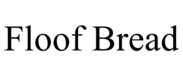 FLOOF BREAD trademark