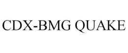 CDX-BMG QUAKE trademark