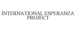 INTERNATIONAL ESPERANZA PROJECT trademark