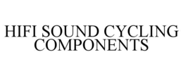 HIFI SOUND CYCLING COMPONENTS trademark