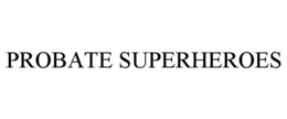 PROBATE SUPERHEROES trademark