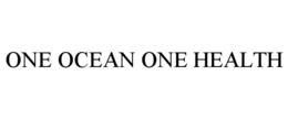 ONE OCEAN ONE HEALTH trademark