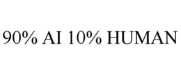 90% AI 10% HUMAN trademark