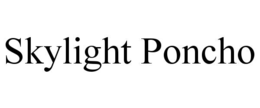 SKYLIGHT PONCHO trademark