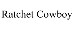 RATCHET COWBOY trademark
