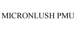 MICRONLUSH PMU trademark