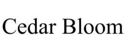 CEDAR BLOOM trademark