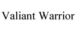 VALIANT WARRIOR trademark