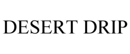 DESERT DRIP trademark